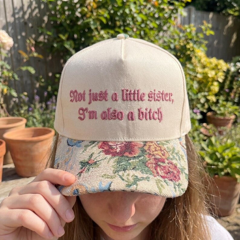 Not Just A Little Sister I'm Also A Bitch FLoral Hat