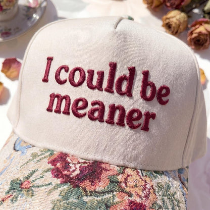 I Could Be Meaner FLoral Hat