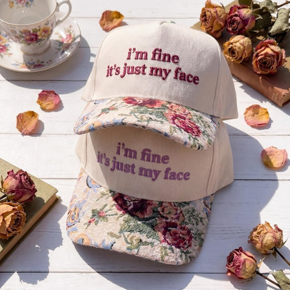 I'm Fine It's Just My Face FLoral Hat