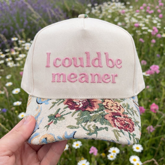 I Could Be Meaner Floral Hat