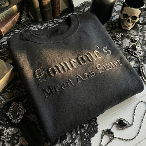 Someone's Mean Ass Sister Embroidered Shirt