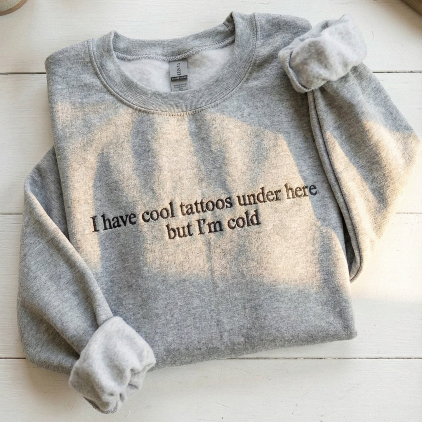 I Have Cool Tatoos Under Here But I'm Cold Embroidered Shirt