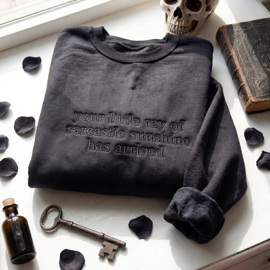 Your Little Ray Of Sarcastic Sunshine Has Arrived Embroidered Shirt