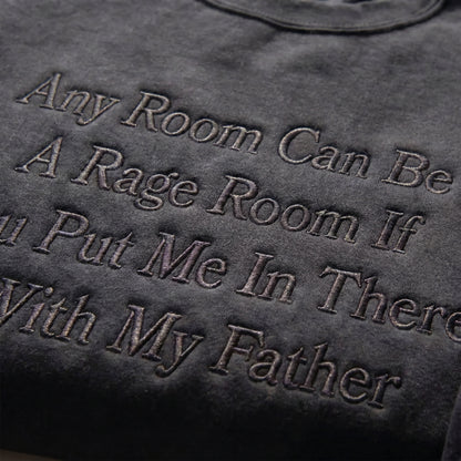 Any Room Can Be A Rage Room With My Father Embroidered Shirt