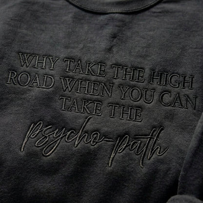 Why Take The High Road When You Can Take The Psycho-Path Embroidered Shirt
